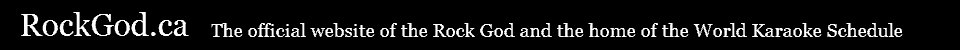RockGod.ca -  The official website of the Rock God and home of the Canada Karaoke Schedule!